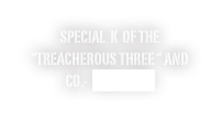Special  k  Of The “treacherous three “ and co.at KeySoundRecords.com